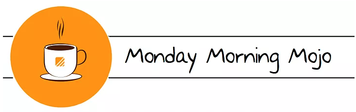monday morning mojo